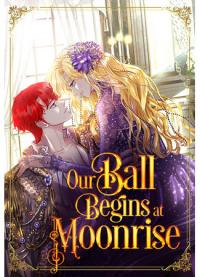 Our Ball Begins at Moonrise | Наш бал начинается с восходом луны