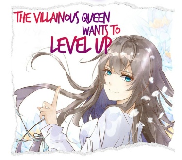 The villianous queen wants to level up